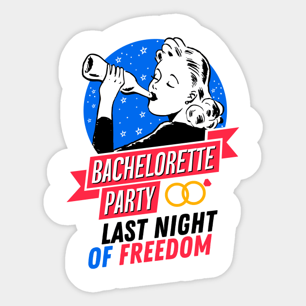 Bachelorette Party - Last Night of Freedom - Drinking Girl Sticker by simplecreatives